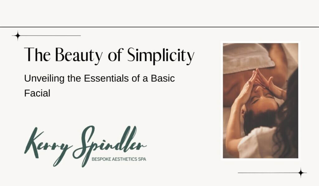 The Beauty of Simplicity: Unveiling the Essentials of a Basic Facial