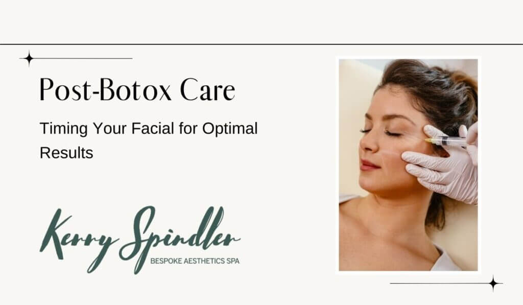 Post-Botox Care: Timing Your Facial for Optimal Results