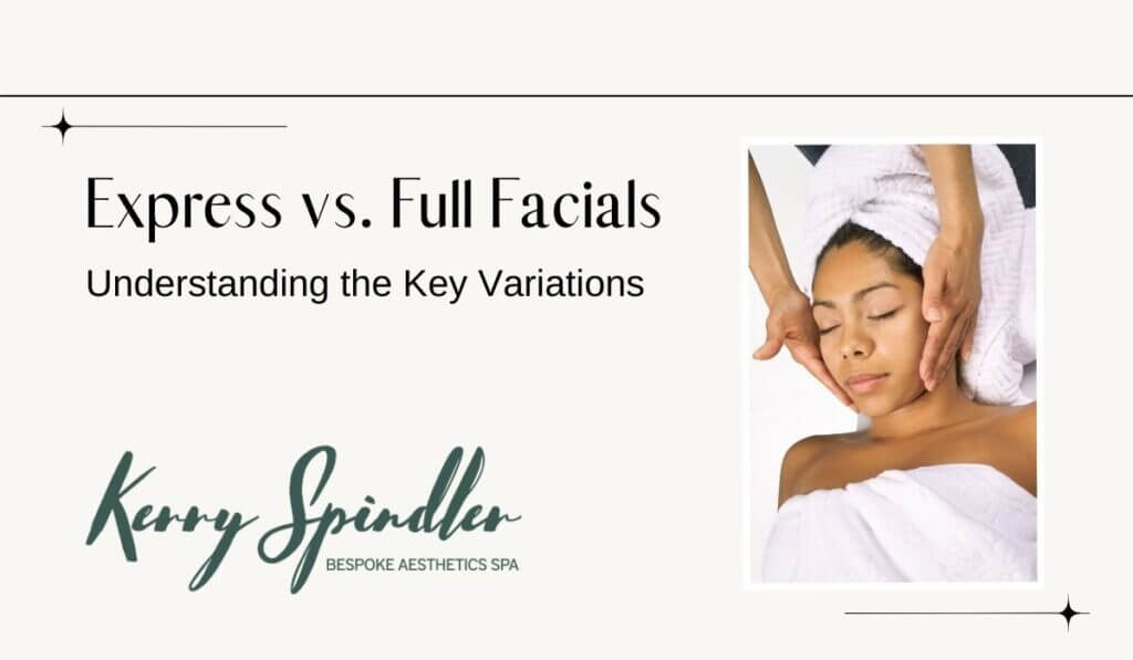 Express vs. Full Facials: Understanding the Key Variations