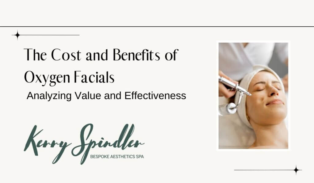 The Cost and Benefits of Oxygen Facials: Analyzing Value and Effectiveness