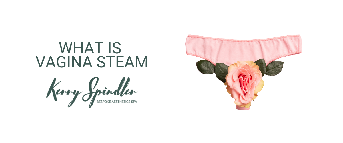 What is Yoni Vagina steam? 1 Vagina steaming treatment in Boston at Kerry Spindler Bespoke Aesthetics Spa