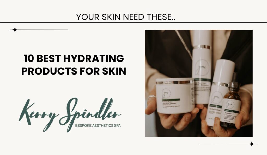 10 Best Hydrating Products for Skin You Need Now